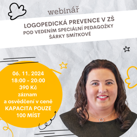 Webinář Logopedická prevence v ZŠ – rozvoj komunikačních dovedností a výslovnosti u dětí, vedený speciální pedagožkou Šárkou Smítkovou.