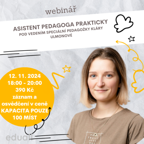 Webinář 'Asistent pedagoga: prakticky' pod vedením Kláry Ulmonové, konající se 12. listopadu 2024. Cena 390 Kč, kapacita 100 míst. Online školení zaměřené na praktické rady a techniky pro asistenty pedagoga.