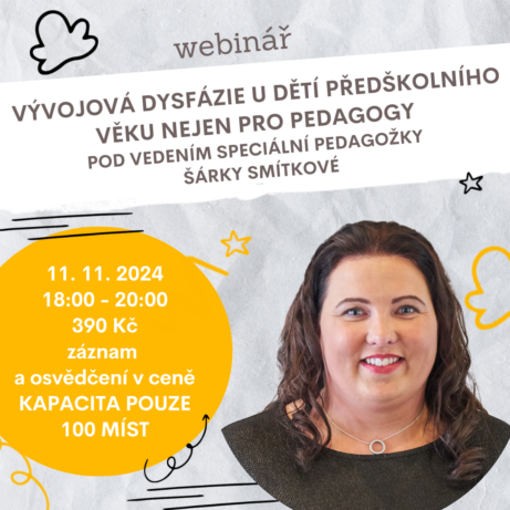 Webinář Vývojová dysfázie u dětí předškolního věku – Šárka Smítková, 11.11.2024, cena 390 Kč, záznam a osvědčení v ceně, kapacita 100 míst